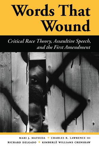Бумажная книга «Words That Wound: Critical Race Theory, Assaultive Speech, And The First Amendment», авторов Чарльз Р. Лоуренс ІІІ, Кимберли Уильямс Креншоу, Мари Дж Мацуда, Ричард Дельгадо - фото №1