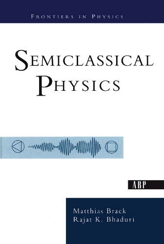 Бумажная книга «Semiclassical Physics», авторов Маттиас Брэк, Раджат Бхадури - фото №1