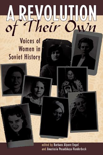 Бумажная книга «A Revolution Of Their Own: Voices Of Women In Soviet History», авторов Анастасия Посадская-Вандербек, Барбара Энгель - фото №1