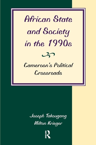 Бумажная книга «African State And Society In The 1990s: Cameroon's Political Crossroads», авторов Джозеф Такоуганг, Милтон Кригер - фото №1