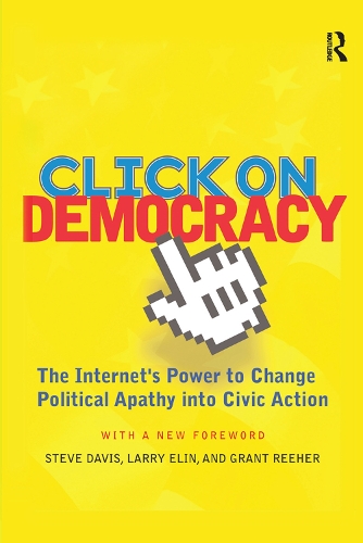Паперова книга «Click On Democracy: The Internet's Power To Change Political Apathy Into Civic Action», автор Грант Ріер - фото №1