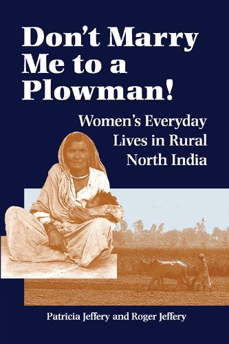 Бумажная книга «Don't Marry Me To A Plowman!: Women's Everyday Lives In Rural North India», авторов Патриция Джеффери, Роджер Джеффери - фото №1