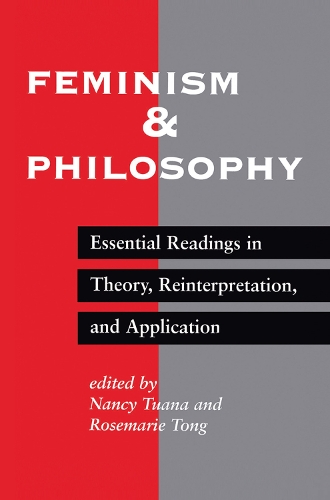 Бумажная книга «Feminism And Philosophy: Essential Readings In Theory, Reinterpretation, And Application», авторов Нэнси Туана, Розмари Патнэм Тонг - фото №1