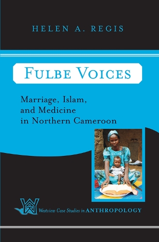 Бумажная книга «Fulbe Voices: Marriage, Islam, and Medicine In Northern Cameroon», автор Хелен А. Регис - фото №1