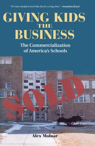 Бумажная книга «Giving Kids The Business: The Commercialization Of America's Schools», автор Алекс Молнар - фото №1