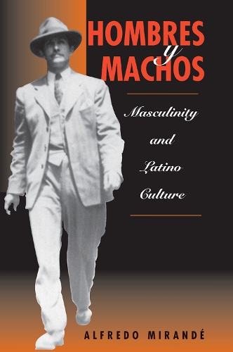 Паперова книга «Hombres Y Machos: Masculinity And Latino Culture», автор Альфредо Міранде - фото №1