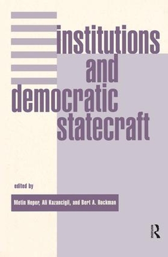 Бумажная книга «Institutions And Democratic Statecraft», авторов Али Казанчигил, Берт Рокман, Метин Хепер - фото №1