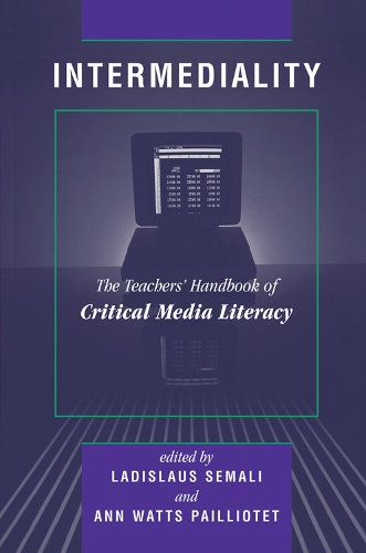 Бумажная книга «Intermediality: Teachers' Handbook Of Critical Media Literacy», авторов Энн Уоттс Пайлиотет, Ладислаус Семали - фото №1