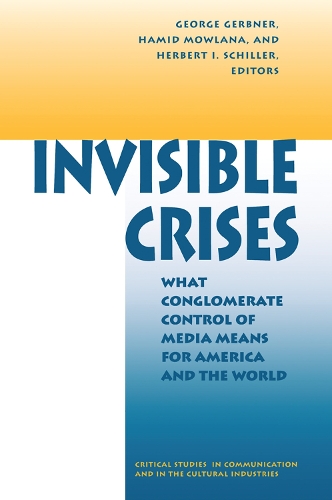 Бумажная книга «Invisible Crises: What Conglomerate Control Of Media Means For America And The World», авторов Джордж Гербнер, Хамид Моулана, Герберт Шиллер - фото №1