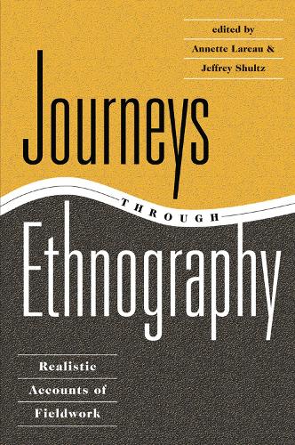 Бумажная книга «Journeys Through Ethnography: Realistic Accounts Of Fieldwork», авторов Аннет Ларо, Джеффри Шульц - фото №1