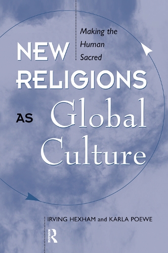 Бумажная книга «New Religions As Global Cultures: Making The Human Sacred», авторов Ирвинг Хексхэм, Карла Пёве - фото №1
