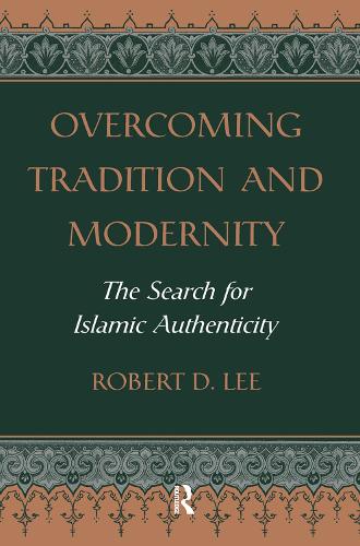 Бумажная книга «Overcoming Tradition And Modernity: The Search For Islamic Authenticity», автор Роберт Д. Ли - фото №1