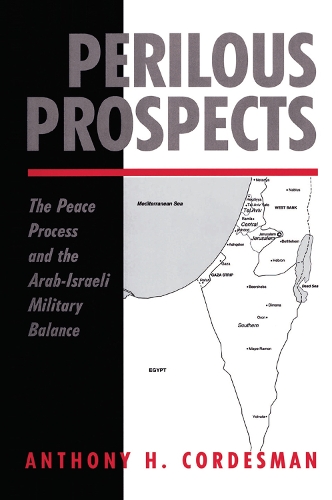 Бумажная книга «Perilous Prospects: The Peace Process And The Arab-israeli Military Balance», автор Энтони Х. Кордесман - фото №1