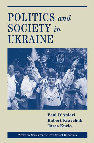 Бумажная книга «Politics And Society In Ukraine», авторов Пол Д'аньери, Роберт С. Кравчук, Тарас Кузио - фото №1