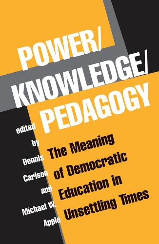 Бумажная книга «Power/Knowledge/Pedagogy: The Meaning Of Democratic Education In Unsettling Times», автор Деннис Карлсон - фото №1