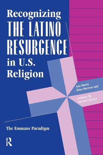 Бумажная книга «Recognizing The Latino Resurgence In U.s. Religion: The Emmaus Paradigm», авторов Ана Мария Диас-Стивенс, Энтони М. Стивенс-Арройо - фото №1