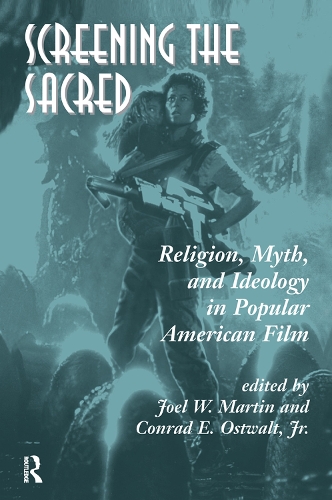 Бумажная книга «Screening The Sacred: Religion, Myth, And Ideology In Popular American Film», авторов Конрад Э. Оствальт мл., Джоэл Мартин - фото №1