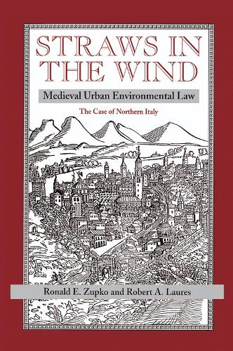 Бумажная книга «Straws In The Wind: Medieval Urban Environmental Law--the Case Of Northern Italy», авторов Роберт А, Лорес, Рональд Зупко - фото №1