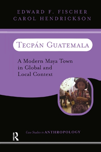Паперова книга «Tecpan Guatemala: A Modern Maya Town In Global And Local Context», авторів Керол Гендріксон, Едвард Ф. Фішер - фото №1