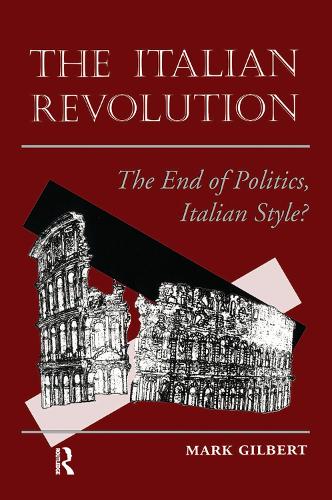 Бумажная книга «The Italian Revolution: The End Of Politics, Italian Style?», автор Марк Гилберт - фото №1