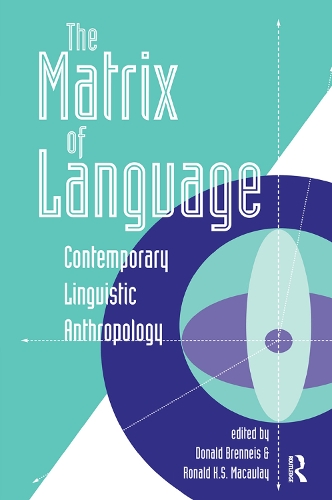 Бумажная книга «The Matrix Of Language: Contemporary Linguistic Anthropology», авторов Дональд Бреннис, Рональд К.С. Маколей - фото №1