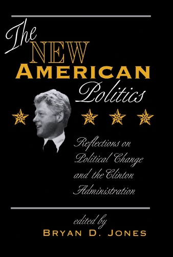 Бумажная книга «The New American Politics: Reflections On Political Change And The Clinton Administration», автор Брайан Д. Джонс - фото №1