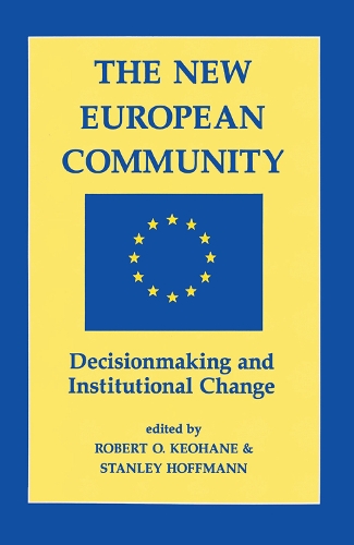 Бумажная книга «The New European Community: Decisionmaking And Institutional Change», авторов Роберт О. Кеохан, Стэнли Хоффманн - фото №1