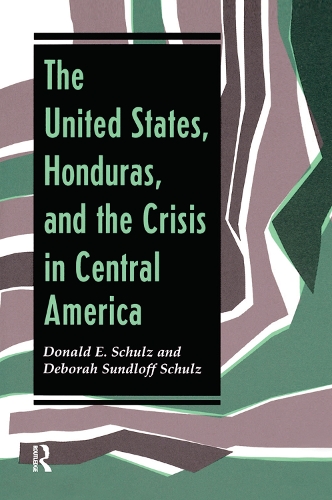 Бумажная книга «The United States, Honduras, And The Crisis In Central America», авторов Дебора Сундлофф Шульц, Дональд Э Шульц - фото №1