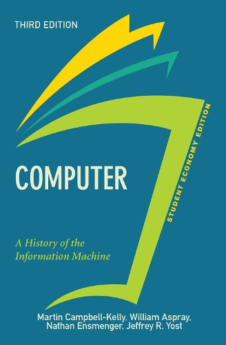 Бумажная книга «Computer, Student Economy Edition: A History of the Information Machine», авторов Натан Энсменгер, Уильям Аспрей - фото №1