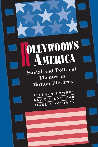 Бумажная книга «Hollywood's America: Social And Political Themes In Motion Pictures», авторов Дэвид Дж. Ротман, Стэнли Ротман, Стивен П. Пауэрс - фото №1