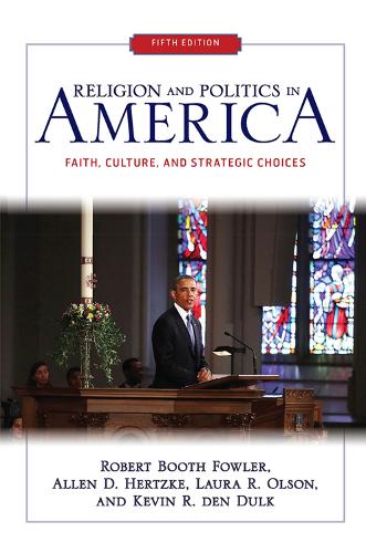 Paper book «Religion and Politics in America: Faith, Culture, and Strategic Choices», authors Allen D. Hertzke, Kevin R. den Dulk, Laura R. Olson, Robert Booth Fowler - фото №1