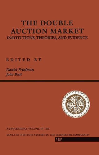 Бумажная книга «The Double Auction Market: Institutions, Theories, And Evidence», авторов Дэниел Фридман, Джон Раст - фото №1