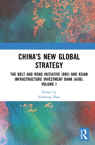 Paper book «China’s New Global Strategy: The Belt and Road Initiative (BRI) and Asian Infrastructure Investment Bank (AIIB), Volume I» - фото №1
