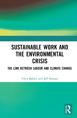 Паперова книга «Sustainable Work and the Environmental Crisis: The Link between Labour and Climate Change», авторів Кріс Болдрі, Джефф Хайман - фото №1