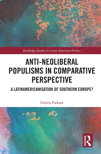 Паперова книга «Anti-Neoliberal Populisms in Comparative Perspective: A Latinamericanisation of Southern Europe?», автор Енріко Падоан - фото №1