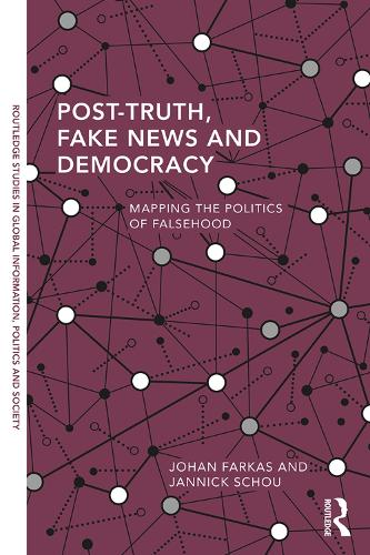 Бумажная книга «Post-Truth, Fake News and Democracy: Mapping the Politics of Falsehood», авторов Янник Шоу, Йохан Фаркас - фото №1