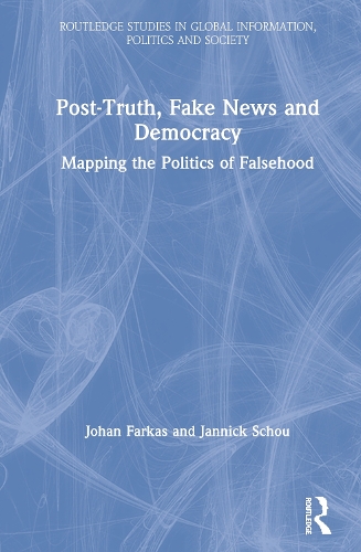 Бумажная книга «Post-Truth, Fake News and Democracy: Mapping the Politics of Falsehood», авторов Янник Шоу, Йохан Фаркас - фото №1