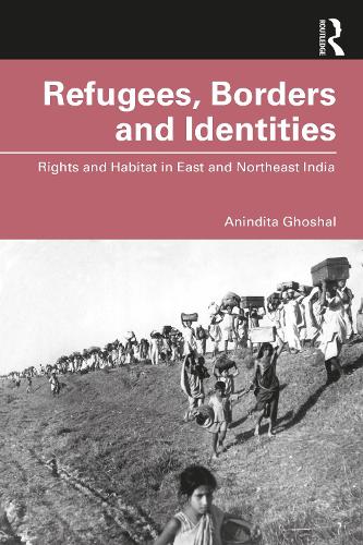 Бумажная книга «Refugees, Borders and Identities: Rights and Habitat in East and Northeast India», автор Аниндита Гошал - фото №1