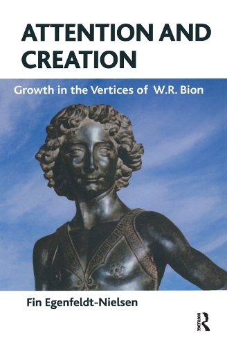 Бумажная книга «Attention and Creation: Growth in the Vertices of W.R. Bion», автор Фин Эгенфельдт-Нильсен - фото №1