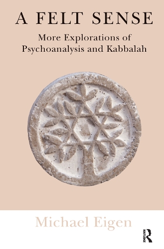 Паперова книга «A Felt Sense: More Explorations of Psychoanalysis and Kabbalah», автор Майкл Ейген - фото №1