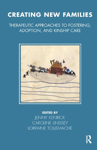 Бумажная книга «Creating New Families: Therapeutic Approaches to Fostering, Adoption and Kinship Care» - фото №1