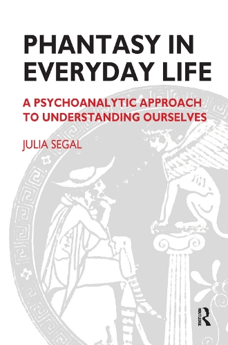 Бумажная книга «Phantasy in Everyday Life: A Psychoanalytic Approach to Understanding Ourselves», автор Джулия Сигал - фото №1