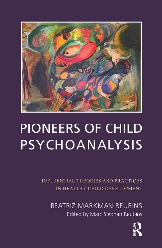 Паперова книга «Pioneers of Child Psychoanalysis: Influential Theories and Practices in Healthy Child Development», автор Беатріс Маркман Рубінс - фото №1