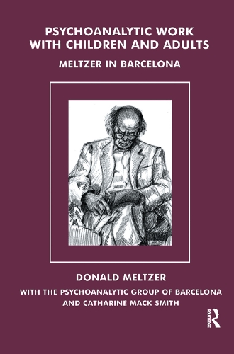 Бумажная книга «Psychoanalytic Work with Children and Adults: Meltzer in Barcelona», автор Дональд Мельтцер - фото №1