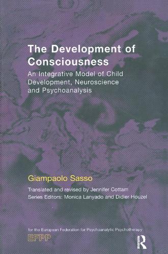 Бумажная книга «The Development of Consciousness: An Integrative Model of Child Development, Neuroscience and Psychoanalysis», автор Джампаоло Сассо - фото №1