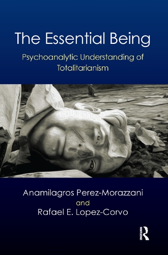 Бумажная книга «The Essential Being: Psychoanalytic Understanding of Totalitarianism», автор Рафаэль Э. Лопес-Корво - фото №1