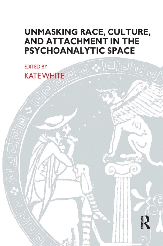 Бумажная книга «Unmasking Race, Culture, and Attachment in the Psychoanalytic Space», автор Кейт Уайт - фото №1