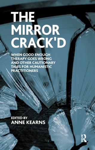 Бумажная книга «The Mirror Crack'd: When Good Enough Therapy Goes Wrong and Other Cautionary Tales for the Humanistic Practitioner», автор Анна Кернс - фото №1