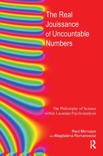 Паперова книга «The Real Jouissance of Uncountable Numbers: The Philosophy of Science within Lacanian Psychoanalysis», авторів Магдалена Романович, Рауль Монкайо - фото №1