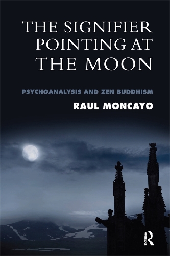 Паперова книга «The Signifier Pointing at the Moon: Psychoanalysis and Zen Buddhism», автор Рауль Монкайо - фото №1